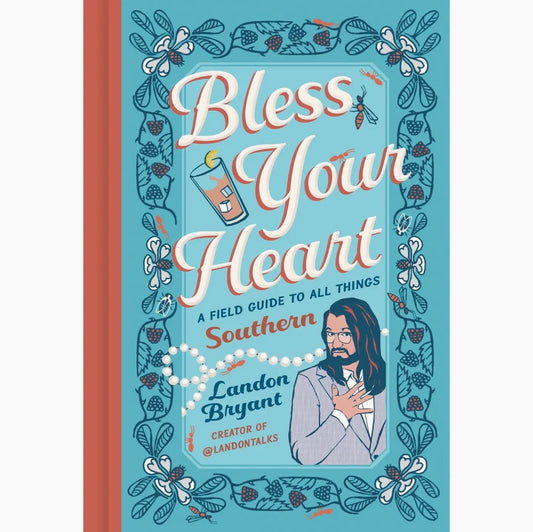Bless Your Heart A Field Guide to All Things Southern