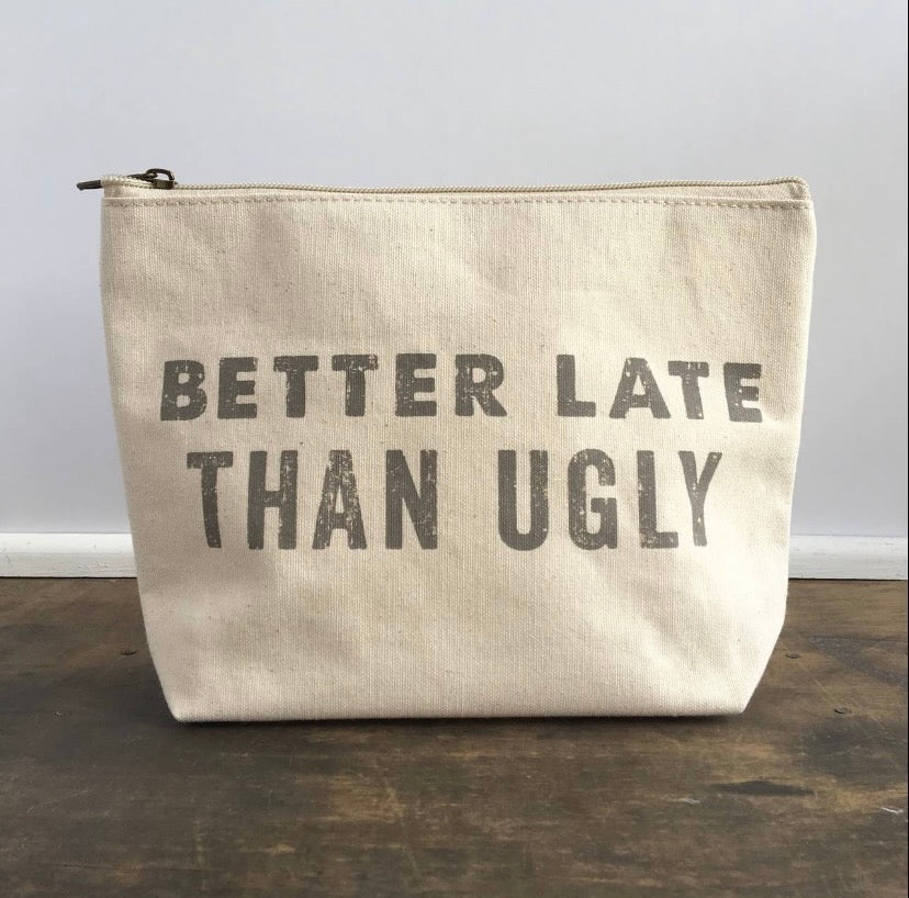Better Late Than Ugly Canvas Zipper Pouch